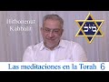 Kabbalah: las meditaciones en la Torah - clase 6