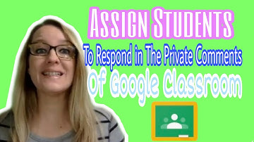 Assign students to respond in the Private Comments of Google Classroom