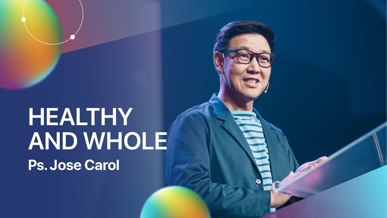 Healthy and Whole | Ps. Jose Carol