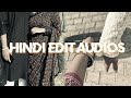 Hindi Edit Audios That You Ve Been Craving For A While Timestamps ﾟ Jhsciel
