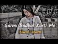       garmi badhaule hamar kurti me  neelkamal singh new song  slowed reverb