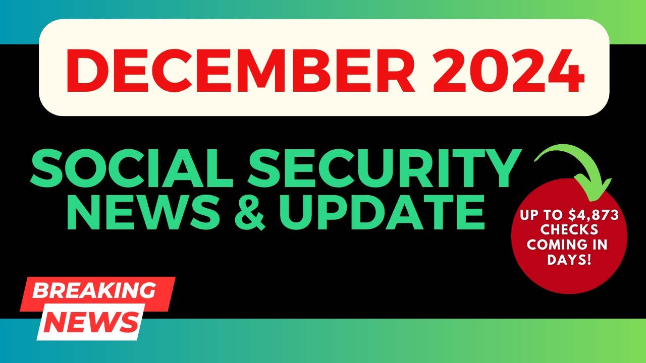 DEC. 2024 Social Security Update + 10 BIG Social Security, SSDI & SSI ...