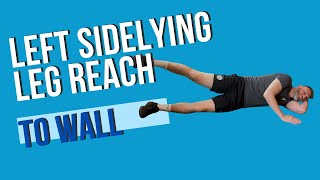 Left Sidelying Right Leg Reach To Wall