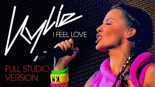 Kylie Minogue - I Feel Love (Full Mastered Studio Version)