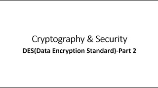 Cryptography & Security - DES Algorithm - Part 2