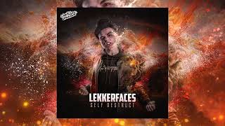 Lekkerfaces - Self Destruct