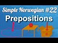 Simple Norwegian #22 - Prepositions