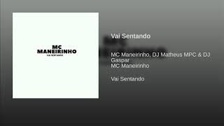 MC Maneirinho - Vai Sentando (DJ Matheus MPC e DJ Gaspar)