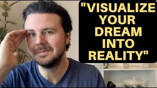 How To Visualize Your Dream Into Reality