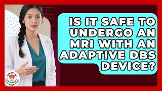 Is It Safe To Undergo An MRI With An Adaptive DBS Device? - Everyday Parkinsons Help