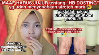 HB DOSTING menyebabkan stretch mark kayak ini ciri2nya || jgn sampai menyesal!!
