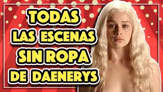 Las ESCENAS de Daenerys SIN ROPA ¿Ha salido tantas veces como pensamos? ¿Cuáles son? AQUI TODO!