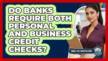 Do Banks Require Both Personal And Business Credit Checks?