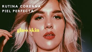 PIEL PERFECTA COREANA | PIEL DE VIDRIO O GLASS SKIN | Rutina facial y Maquillaje x StyleKorean