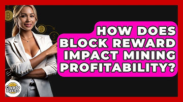 How Does Block Reward Impact Mining Profitability? - CryptoBasics360.com