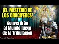 Quienes son los Crucíferos que Convertirán al Mundo luego de la Tribulación [que está comenzando]