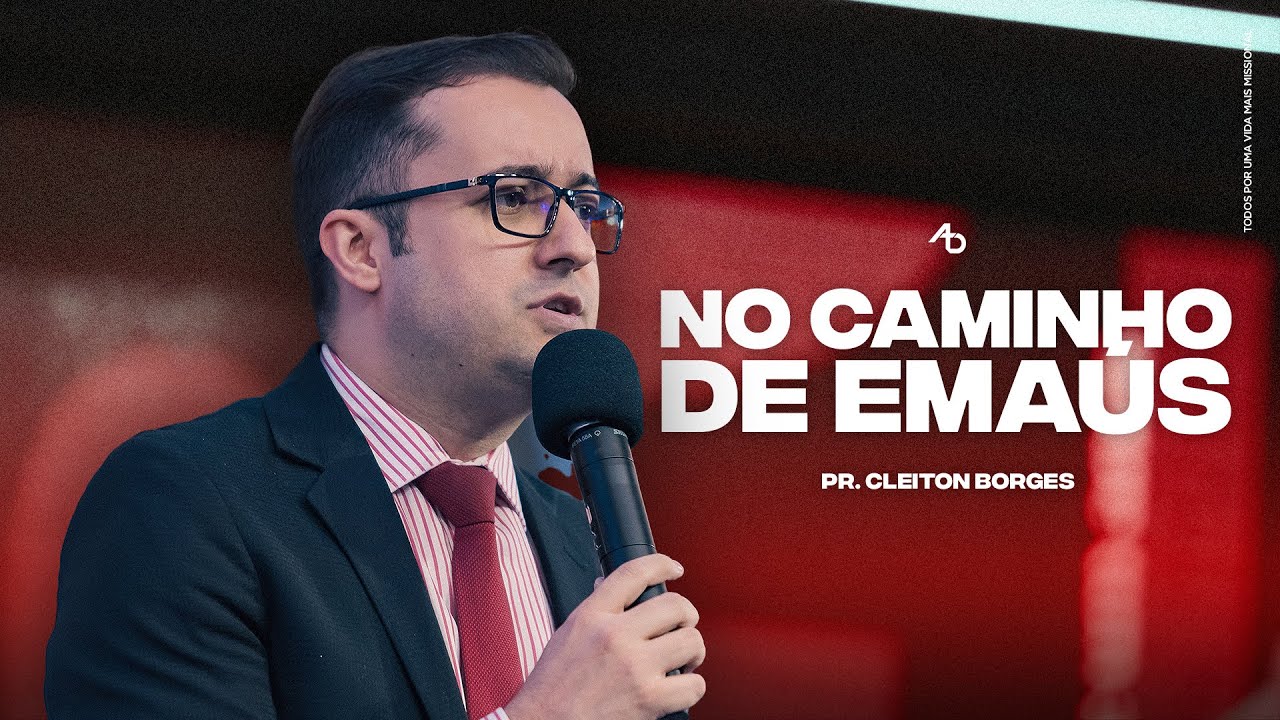 No caminho de Emaús – Pr. Cleiton Borges — Transcript