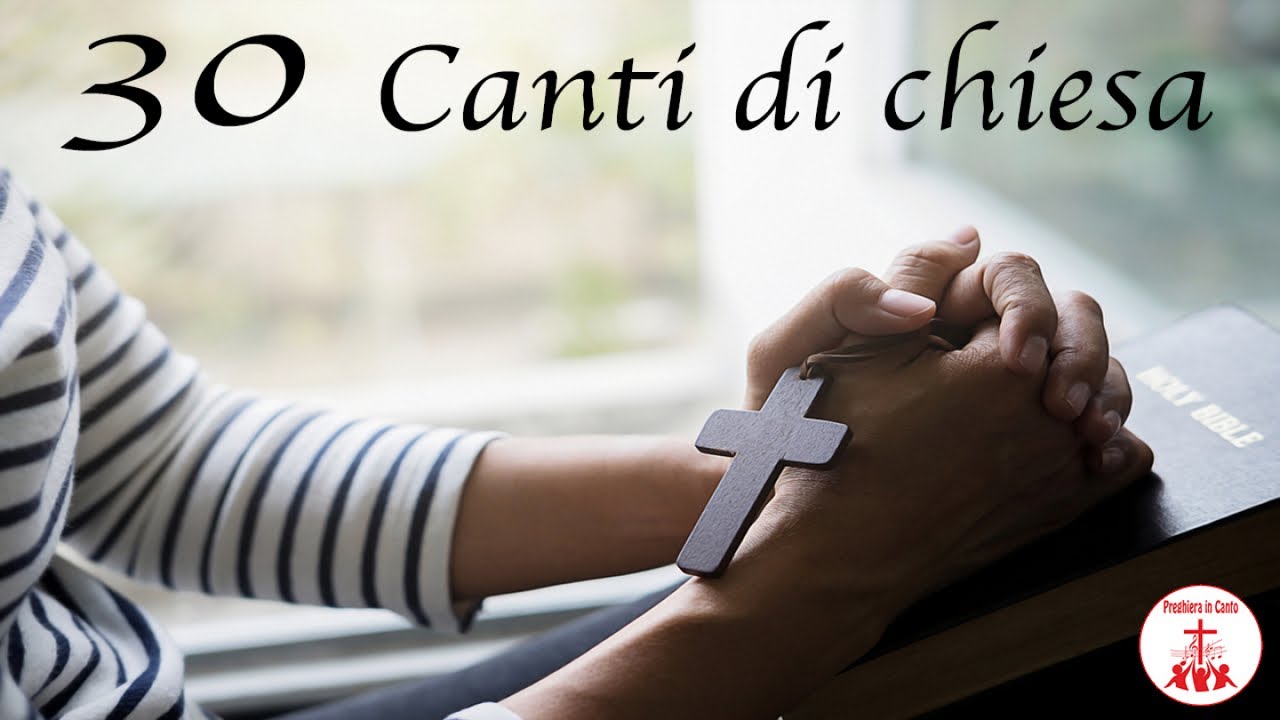 30 Bei Canti Di Chiesa Youtube