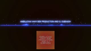 Ambujchai Vahy DJ BSK Pro & DJ Subhash