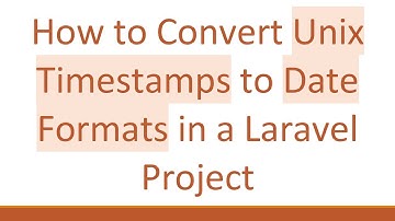 How to Convert Unix Timestamps to Date Formats in a Laravel Project