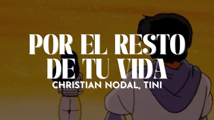 Christian Nodal, TINI - Por El Resto De Tu Vida [Letra]