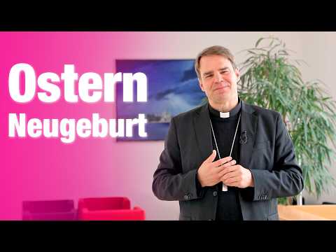 Wie neugeboren - Osterbotschaft 2026