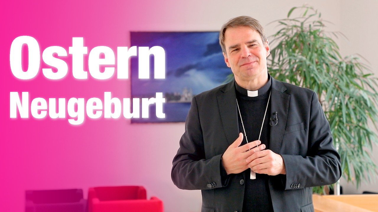 Wie neugeboren - Osterbotschaft 2026