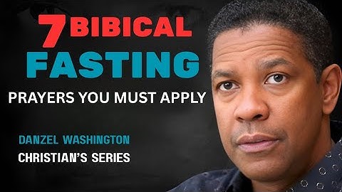 7 Biblical Fasting Principles You MUST Apply Next Time You Fast ||DANZEL WASHINGTON