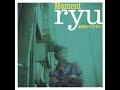 Ryu - Moment (Japanes Ver.)