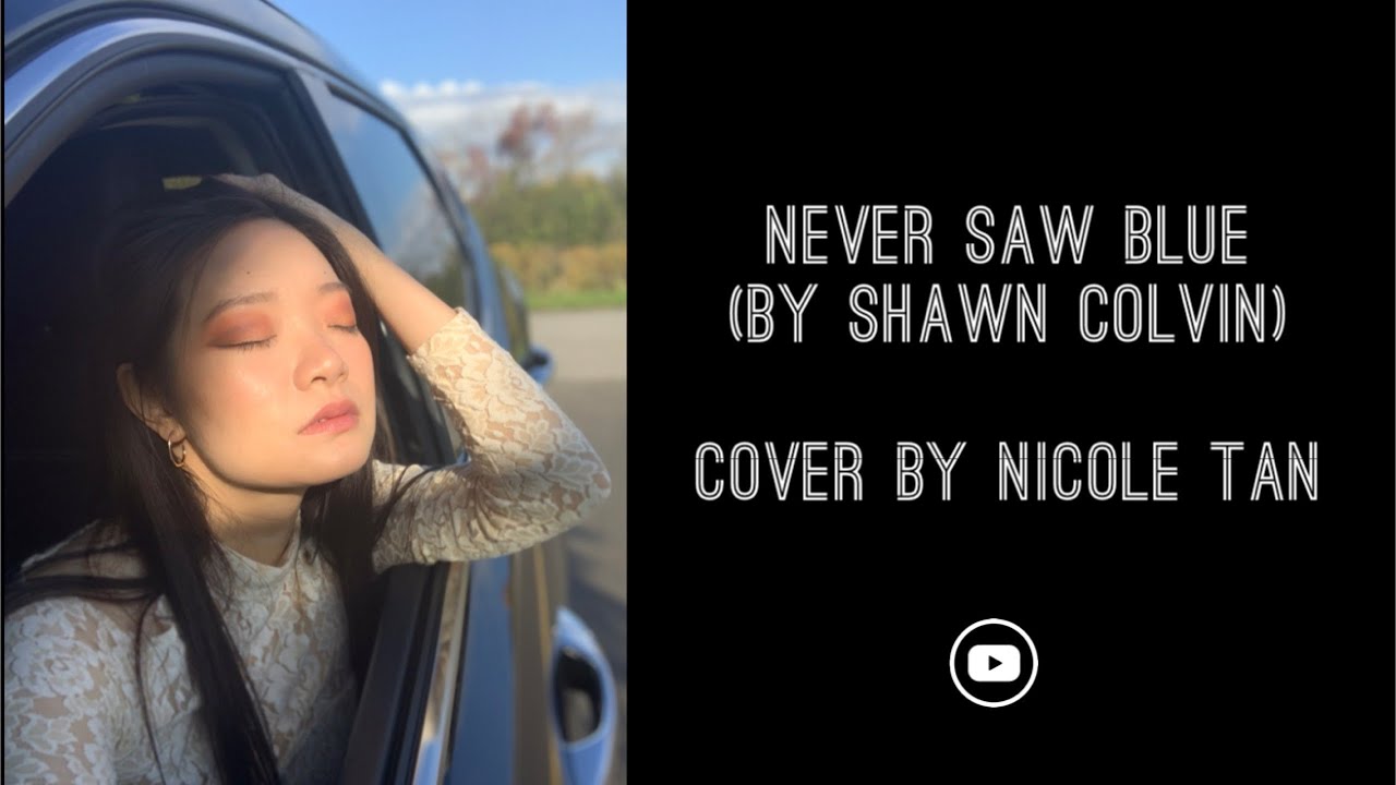Never Saw Blue Shawn Colvin (Cover by Nicole Tan) YouTube