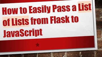 How to Easily Pass a List of Lists from Flask to JavaScript