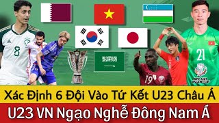 🛑 Xác Định 6 Đội Vào Tứ Kết U23 Châu Á 2024 | U23 Việt Nam Nghạo Nghễ ĐNÁ Chờ  U23 Thái Lan, Indo