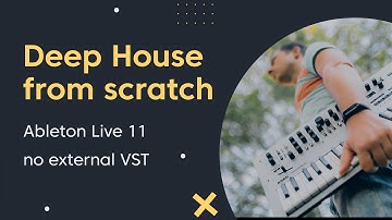 Deep House from Scratch  Ableton Live tutorial  Download project