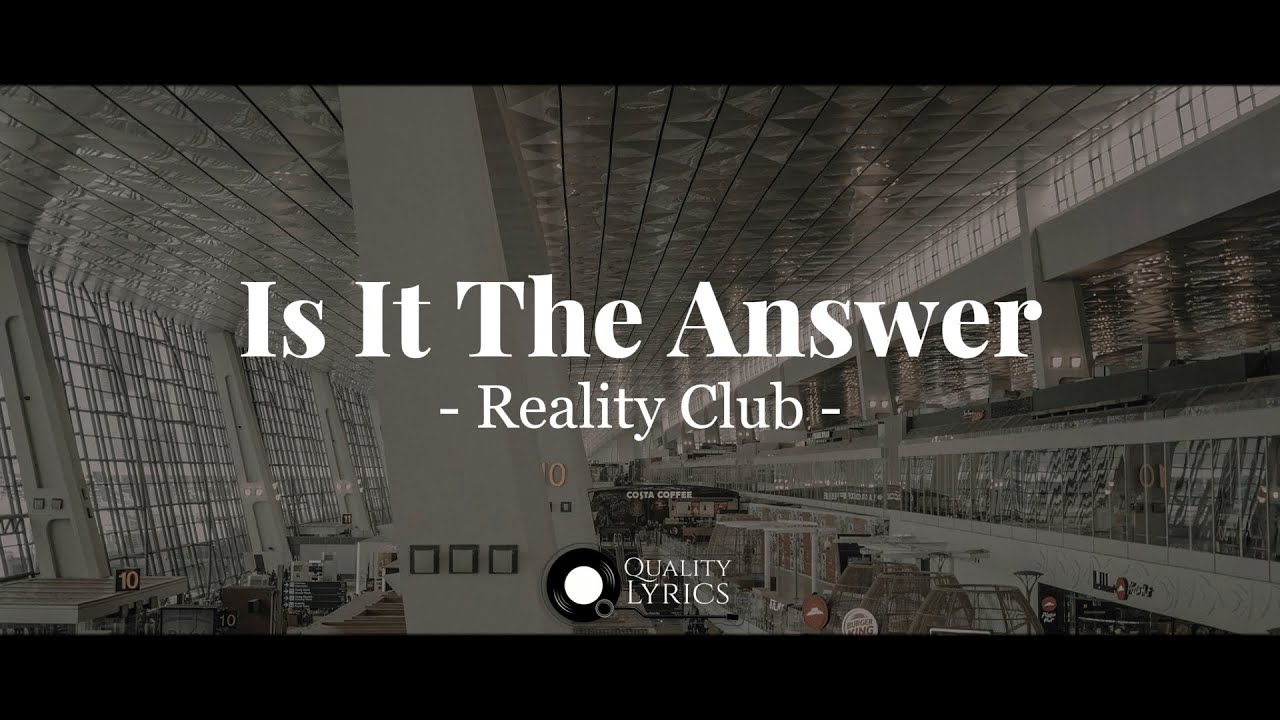 Reality Club - Is It The Answer (Lyrics Video) Reality Club - Is It The Answer (Lyrics Video)