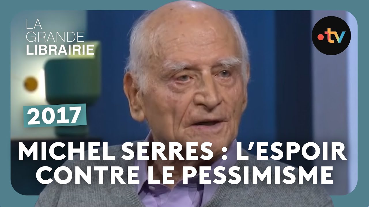 Michel Serres : le philosophe qui renversait les idées reçues - La Grande Librairie