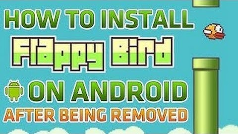 How To Install FLAPPY BIRD on Android After Being Removed From The AppStore [Tutorial]