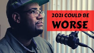 Why 2020 sucked - And why 2021 could be worse