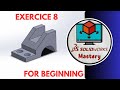 SolidWorks Mastery for beginners Exercice 8