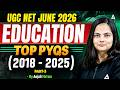 UGC NET Education Paper 2 | UGC NET Education All Top PYQs ( 2018 - 2025 ) By Anjali Mam