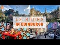 HOW TO SPEND 48 HOURS IN EDINBURGH | What to see, do, eat and drink