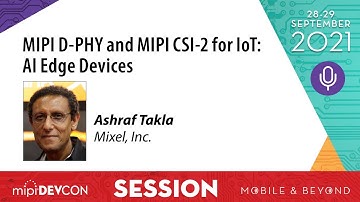 2021 MIPI DevCon Session: Asia Track MIPI D-PHY and MIPI CSI-2 for IoT - AI Edge Devices