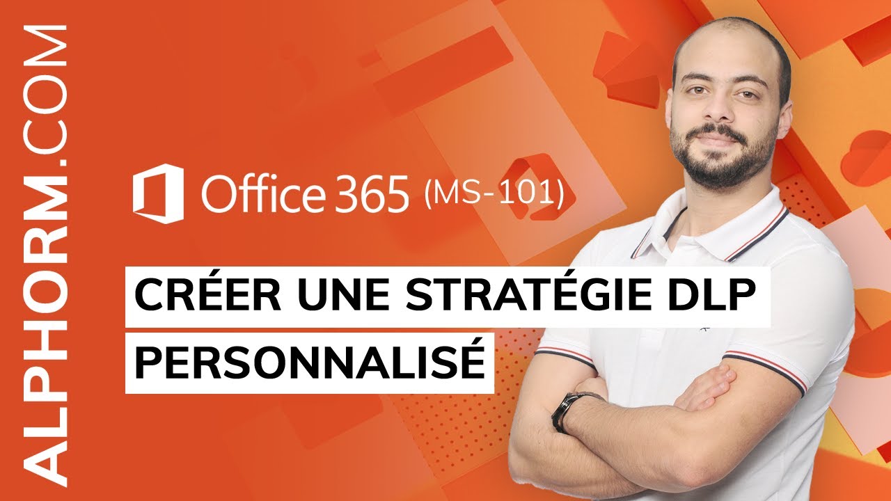Formation Microsoft 365 (MS-101) : Créer une stratégie DLP personnalisé ...