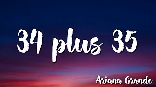 34 plus 35 - Ariana Grande (Lyrics)