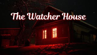 The  Eerie Case Of The Watcher House