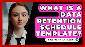 What Is A Data Retention Schedule Template? - SecurityFirstCorp.com