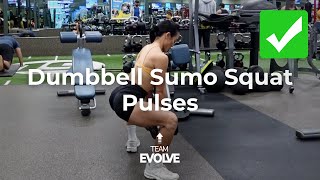 Dumbbell Pulsing Sumo Squats (Tutorial + Tips) | Team Evolve