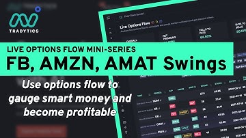 Options Flow Case Studies - FB, AMZN, AMAT Swing Trades