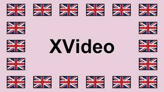 Pronounce XVIDEO in English ????????