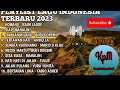 LAGU INDONESIA TERBARU 2023 TOP 10 PLAYLIST|| KOMANG, SEMATA KARENAMU, SIAL, TAK KAN HILANG