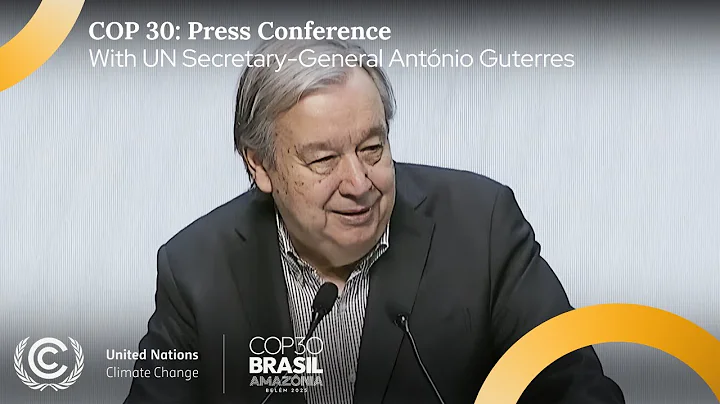 🔴 COP30: Press Conference with UN Secretary-General António Guterres | UN Climate Change